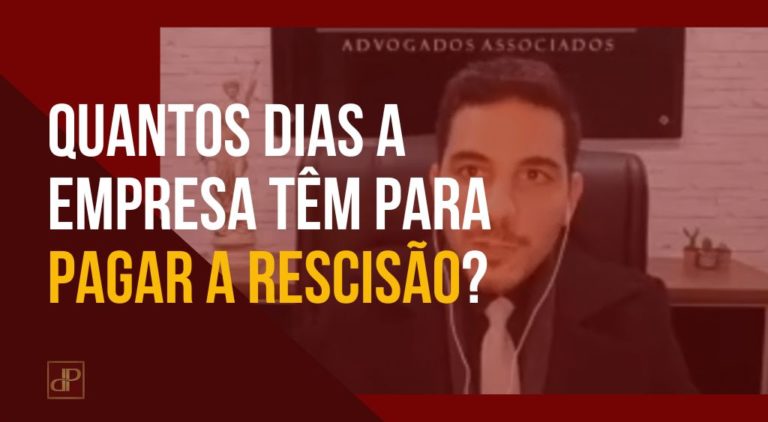 Quantos dias a empresa têm para pagar a rescisão? - Dias e Paim Advogados